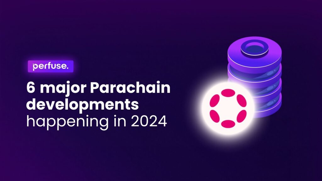 Major Parachain developments in 2024